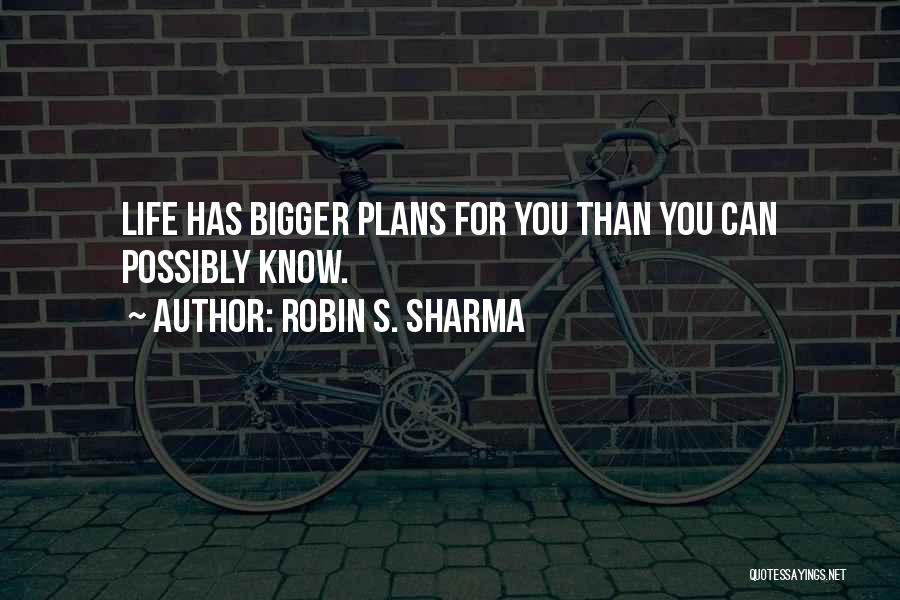 Bigger Than Life Quotes By Robin S. Sharma