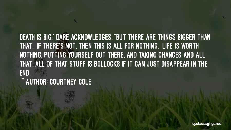 Bigger Things In Life Quotes By Courtney Cole