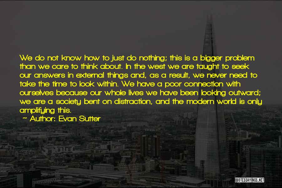 Bigger Things In Life Quotes By Evan Sutter