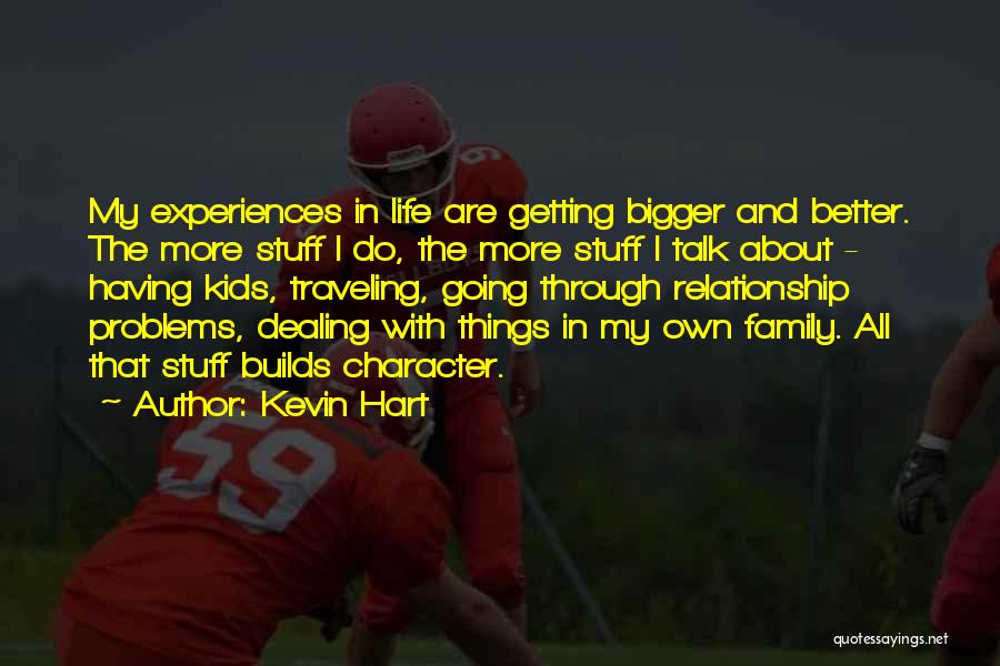 Bigger Things In Life Quotes By Kevin Hart