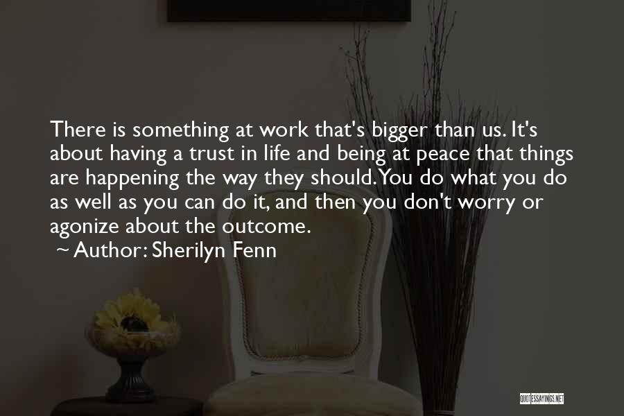 Bigger Things In Life Quotes By Sherilyn Fenn