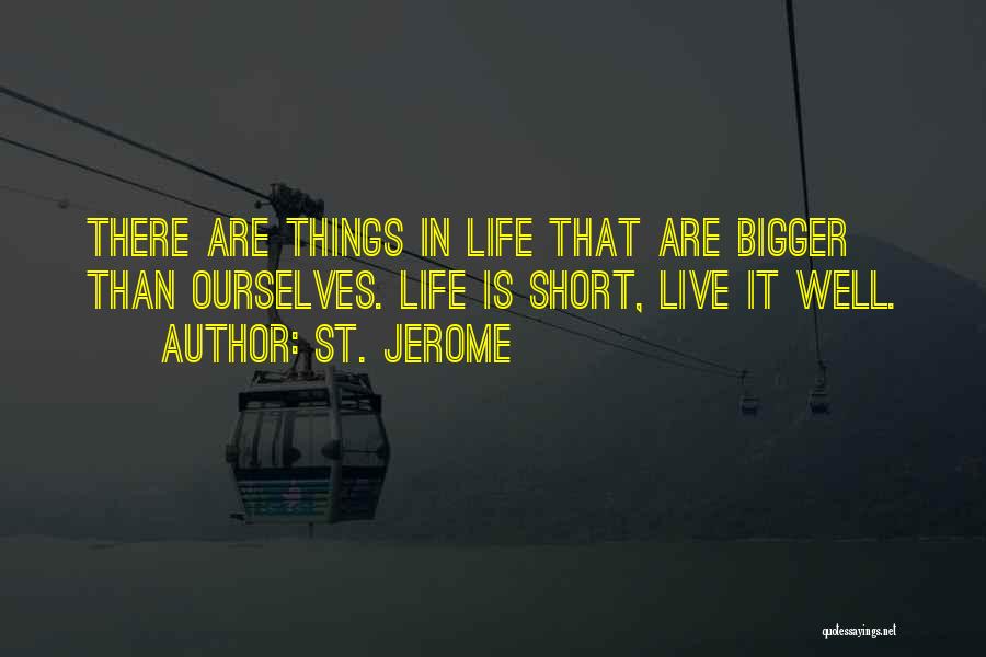 Bigger Things In Life Quotes By St. Jerome