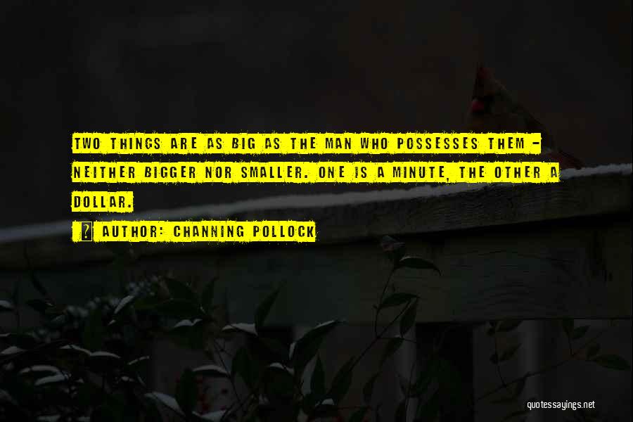 Bigger Things Quotes By Channing Pollock