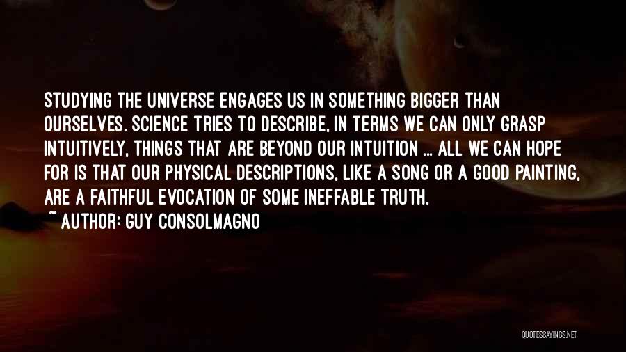 Bigger Things Quotes By Guy Consolmagno