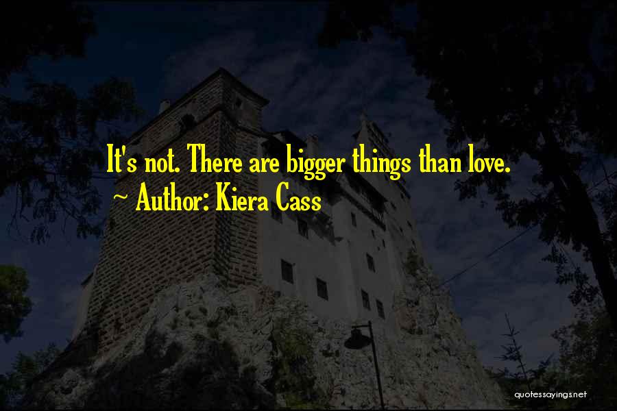 Bigger Things Quotes By Kiera Cass