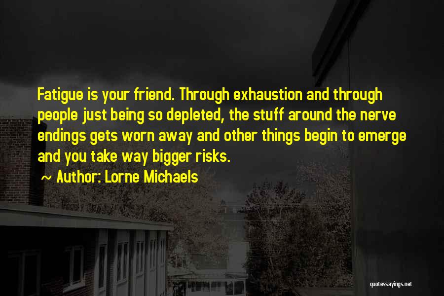 Bigger Things Quotes By Lorne Michaels