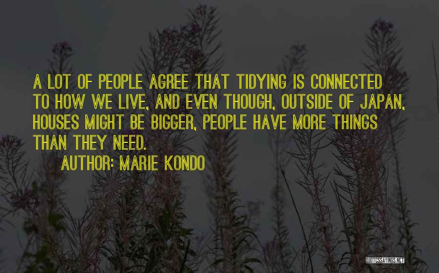 Bigger Things Quotes By Marie Kondo