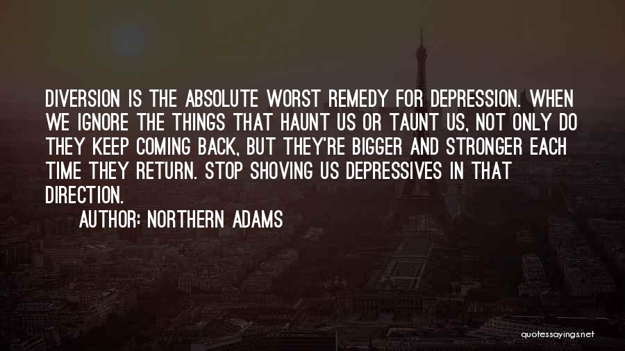 Bigger Things Quotes By Northern Adams