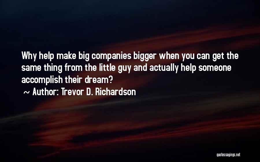 Bigger Things Quotes By Trevor D. Richardson