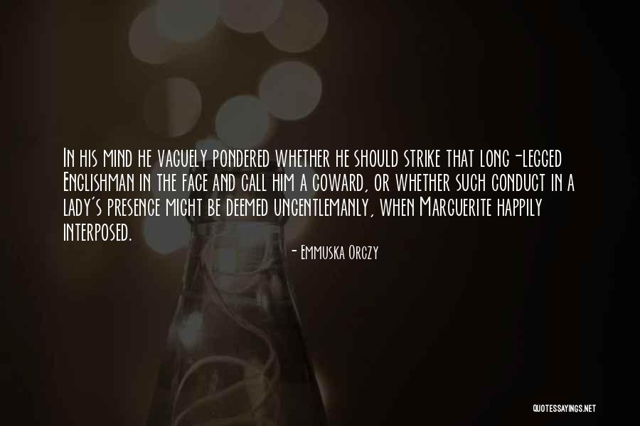 Biggerthanherhead Quotes By Emmuska Orczy Biggerthanherhead Quotes By Emmuska Orczy