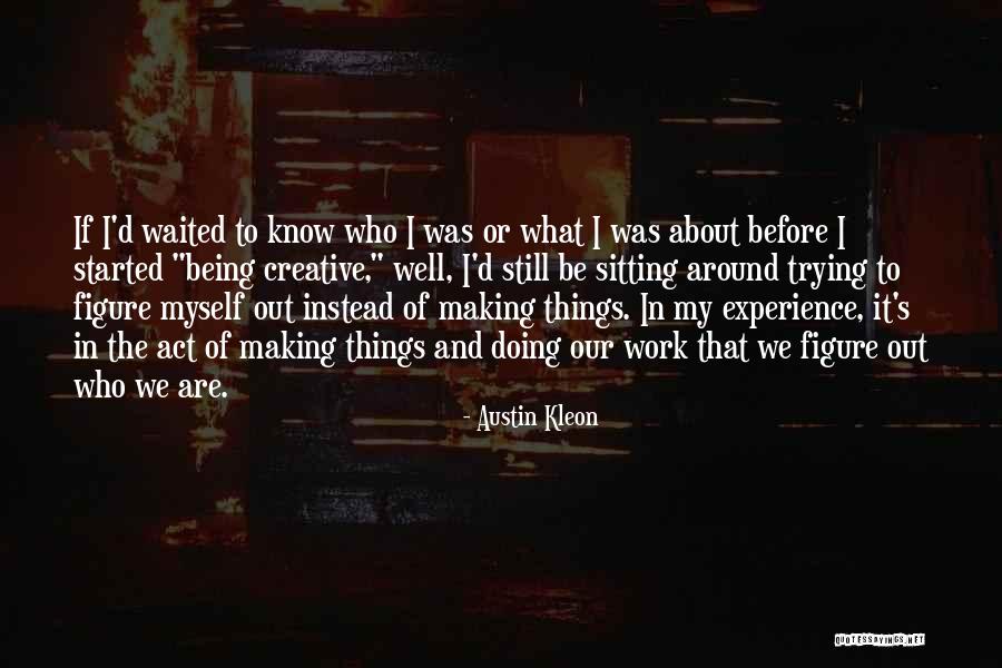Biggest Bully I Know Quotes By Austin Kleon Biggest Bully I Know Quotes By Austin Kleon