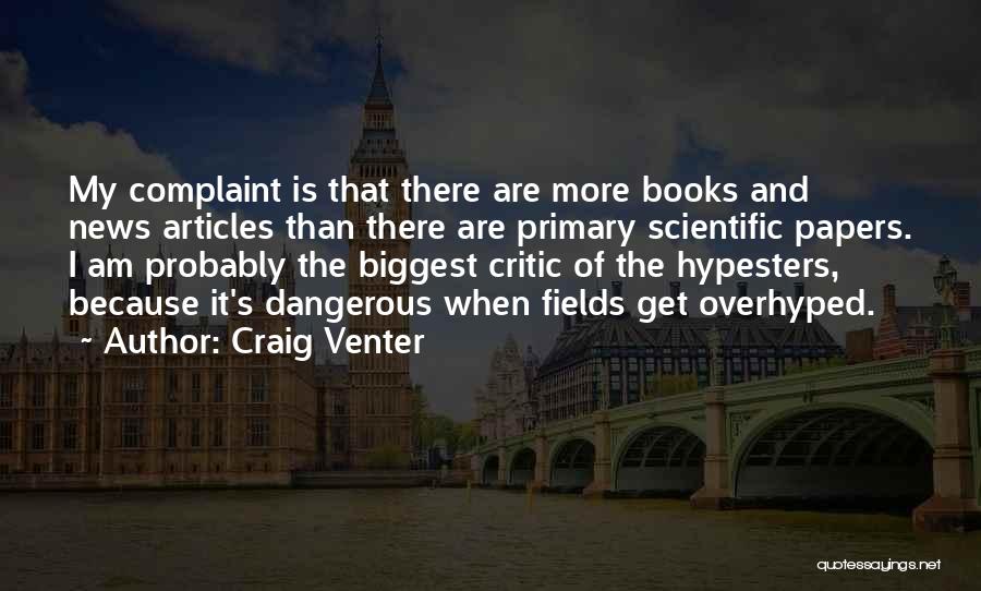 Biggest Critic Quotes By Craig Venter