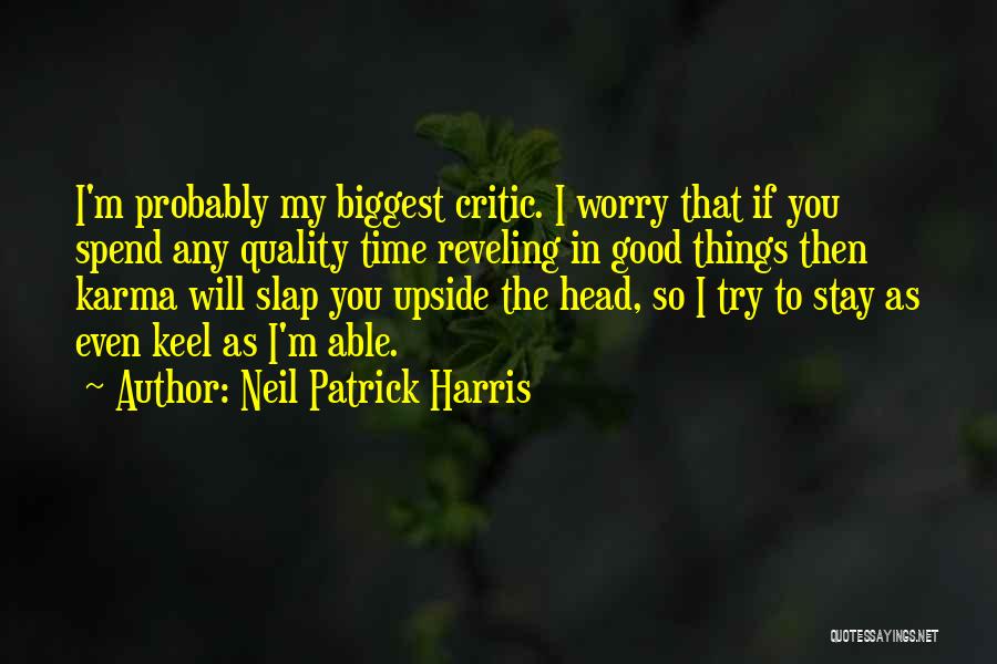 Biggest Critic Quotes By Neil Patrick Harris