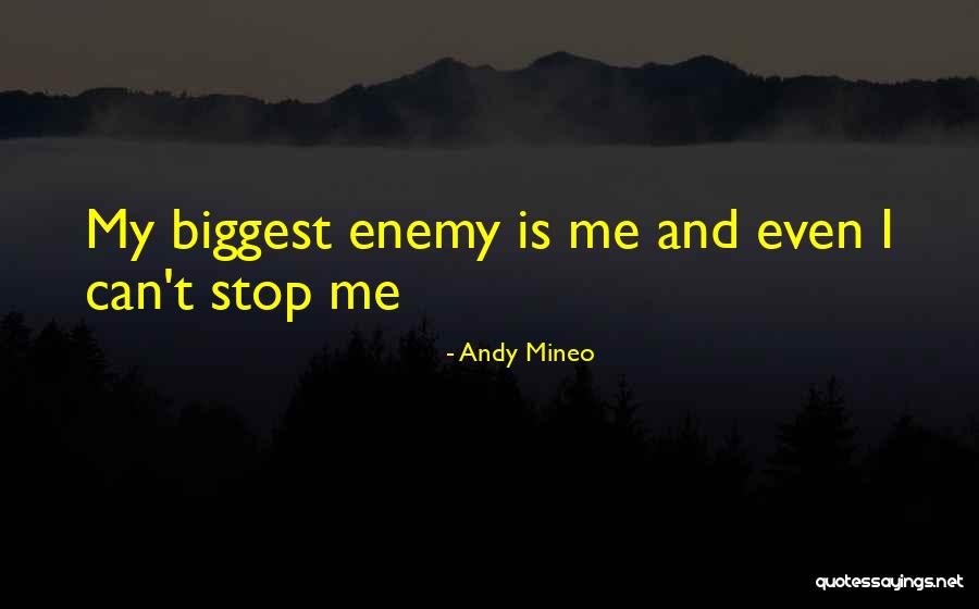 Biggest Enemy Quotes By Andy Mineo Biggest Enemy Quotes By Andy Mineo