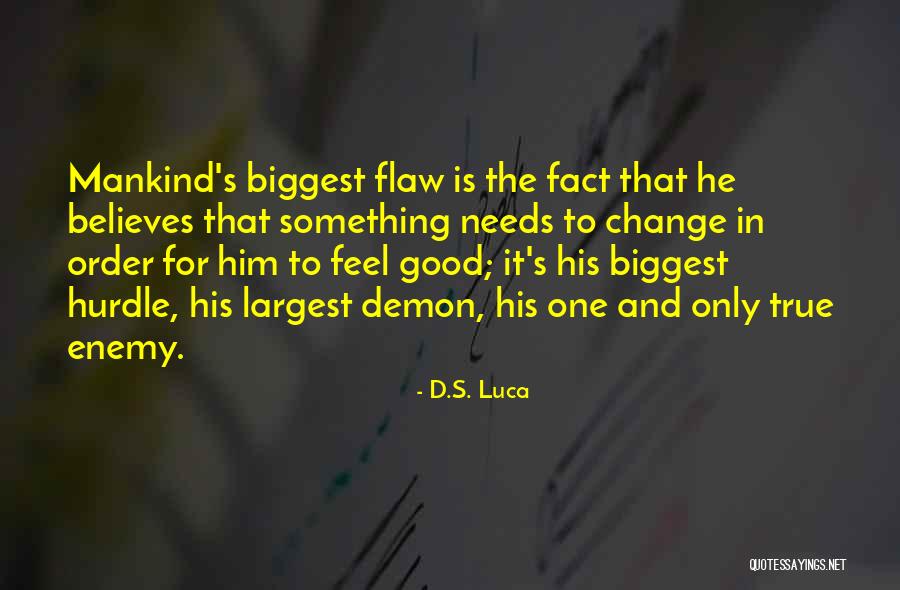 Biggest Enemy Quotes By D.S. Luca Biggest Enemy Quotes By D.S. Luca