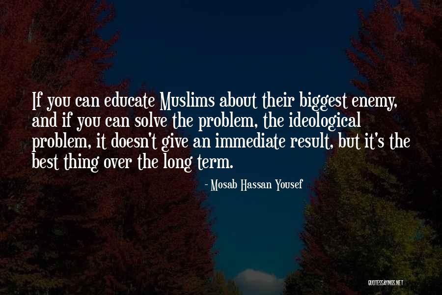 Biggest Enemy Quotes By Mosab Hassan Yousef Biggest Enemy Quotes By Mosab Hassan Yousef
