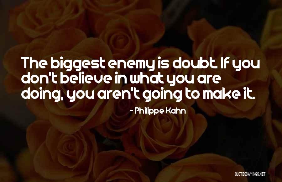 Biggest Enemy Quotes By Philippe Kahn Biggest Enemy Quotes By Philippe Kahn