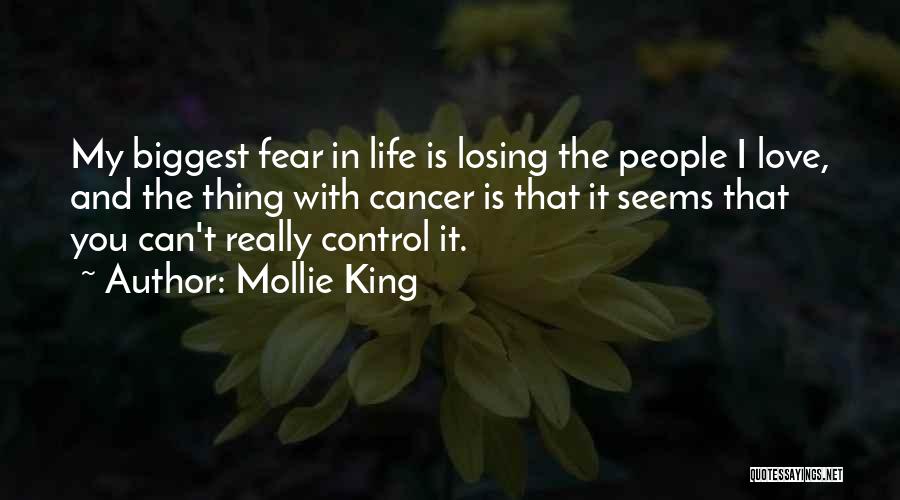 Biggest Fear Is Losing You Quotes By Mollie King