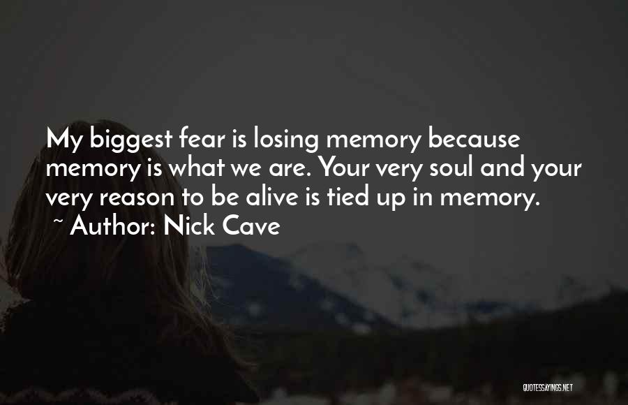 Biggest Fear Is Losing You Quotes By Nick Cave