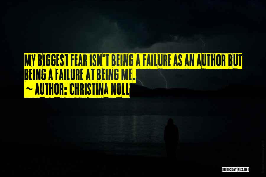 Biggest Fear Quotes By Christina Noll