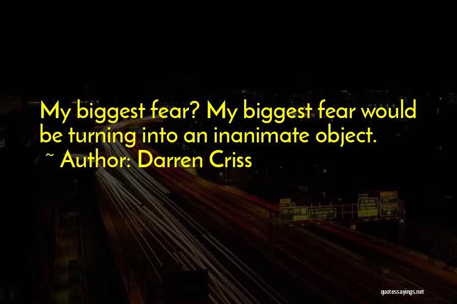 Biggest Fear Quotes By Darren Criss