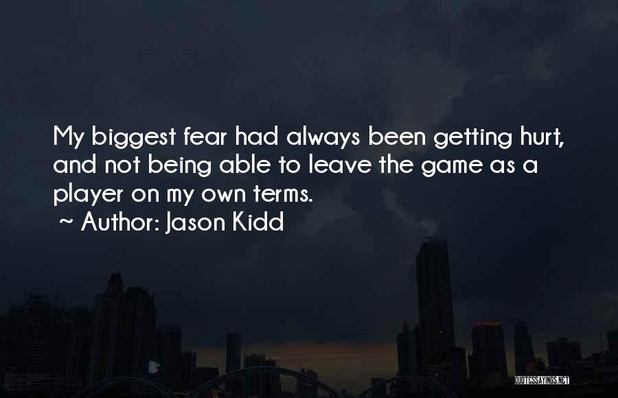 Biggest Fear Quotes By Jason Kidd