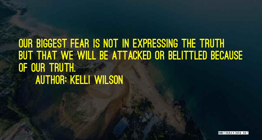 Biggest Fear Quotes By Kelli Wilson