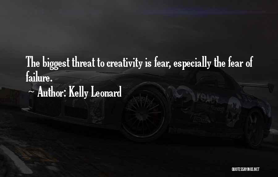 Biggest Fear Quotes By Kelly Leonard