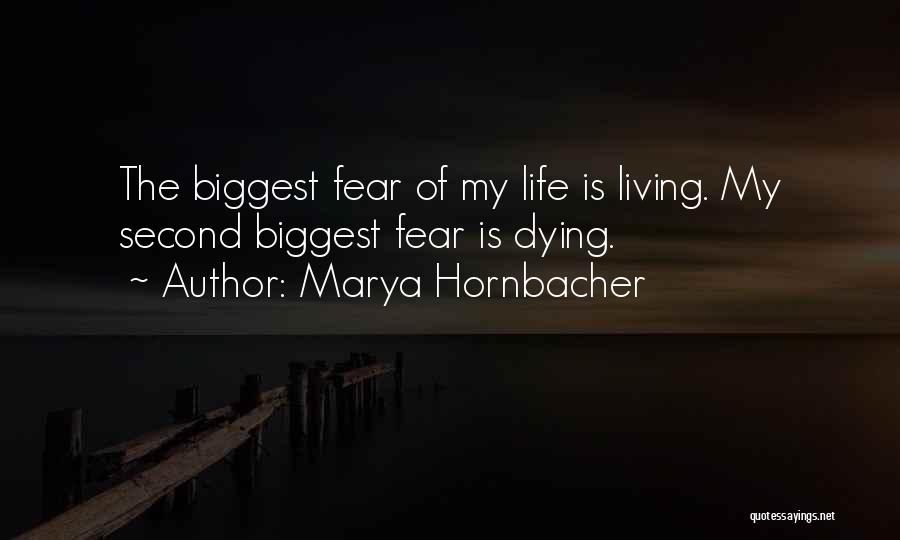 Biggest Fear Quotes By Marya Hornbacher