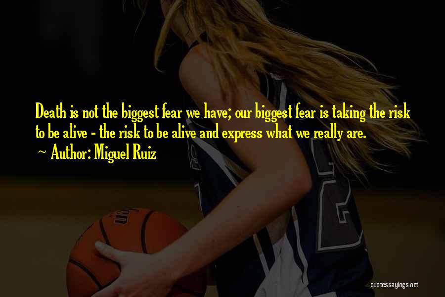 Biggest Fear Quotes By Miguel Ruiz