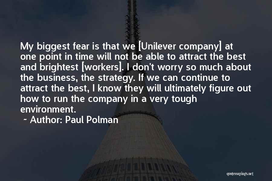 Biggest Fear Quotes By Paul Polman