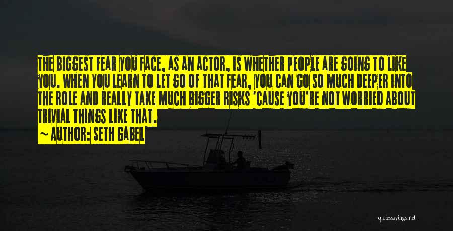 Biggest Fear Quotes By Seth Gabel