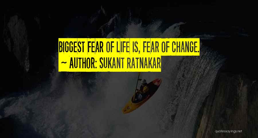 Biggest Fear Quotes By Sukant Ratnakar