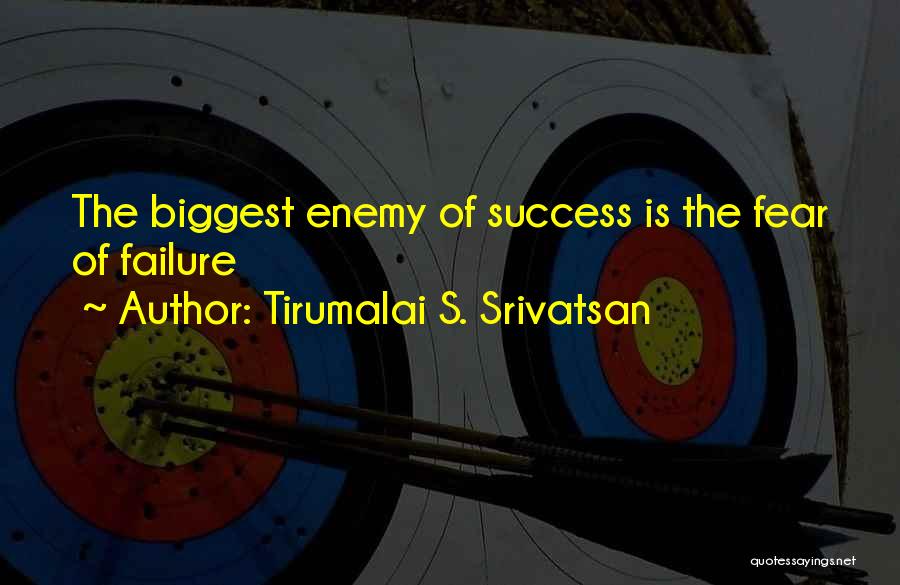 Biggest Fear Quotes By Tirumalai S. Srivatsan