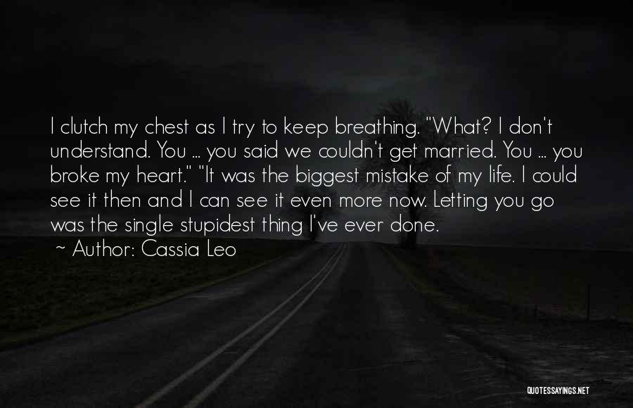 Biggest Heart Quotes By Cassia Leo