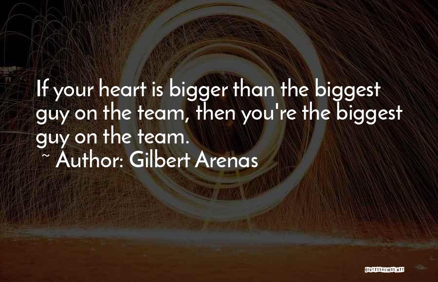 Biggest Heart Quotes By Gilbert Arenas