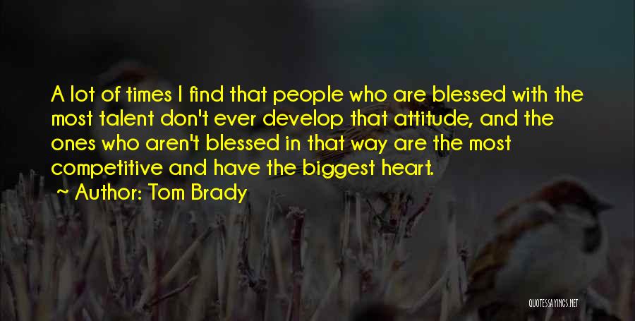 Biggest Heart Quotes By Tom Brady