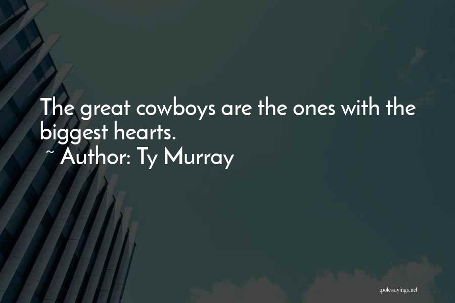 Biggest Heart Quotes By Ty Murray