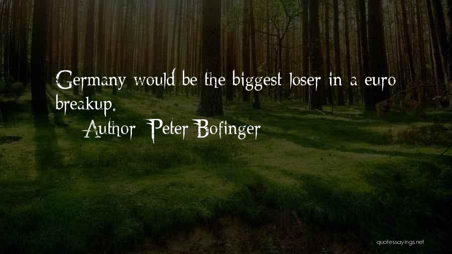 Biggest Loser Quotes By Peter Bofinger