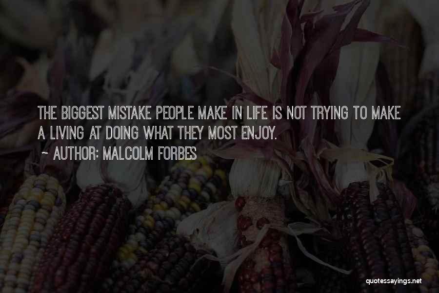 Biggest Mistake Life Quotes By Malcolm Forbes