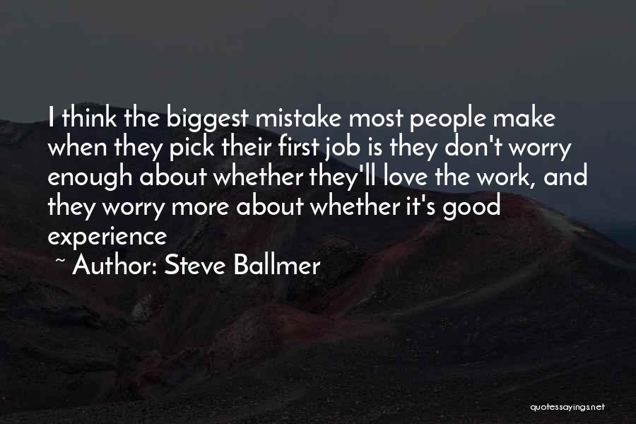 Biggest Mistake Love Quotes By Steve Ballmer