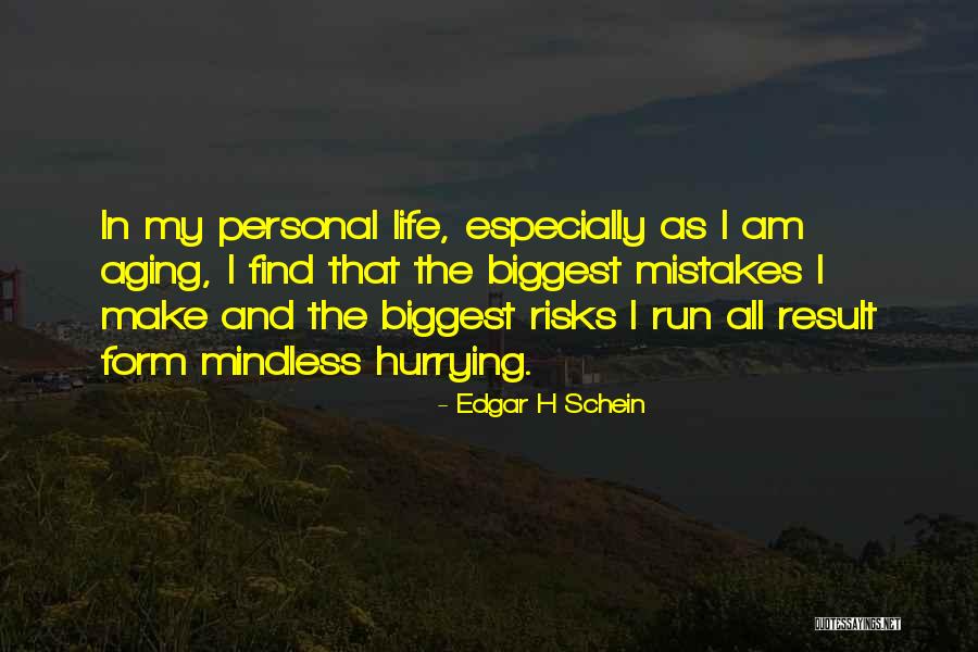Biggest Mistakes In Life Quotes By Edgar H Schein Biggest Mistakes In Life Quotes By Edgar H Schein
