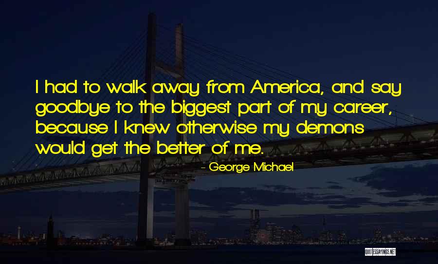Biggest Part Of Me Quotes By George Michael Biggest Part Of Me Quotes By George Michael