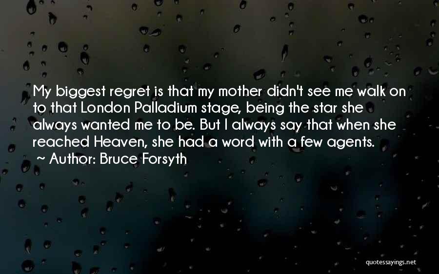 Biggest Regret Quotes By Bruce Forsyth