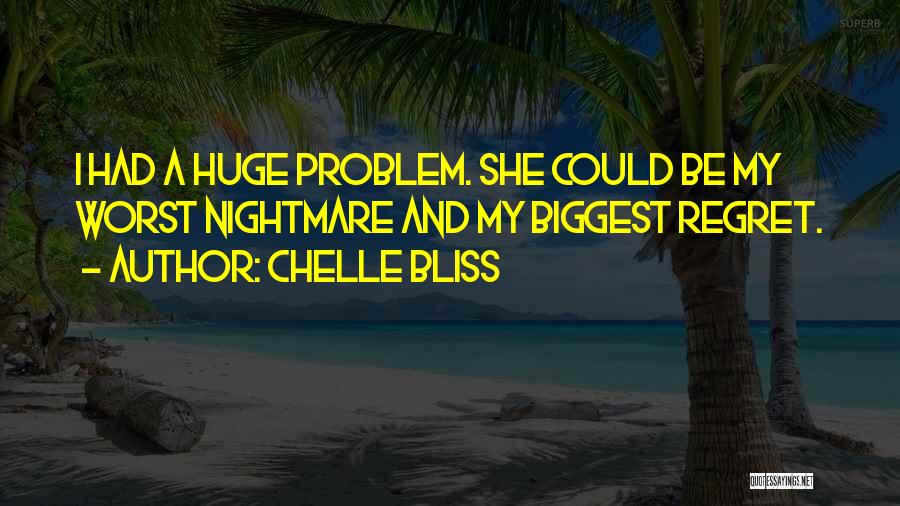 Biggest Regret Quotes By Chelle Bliss