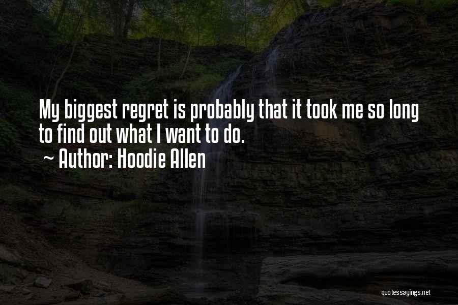 Biggest Regret Quotes By Hoodie Allen