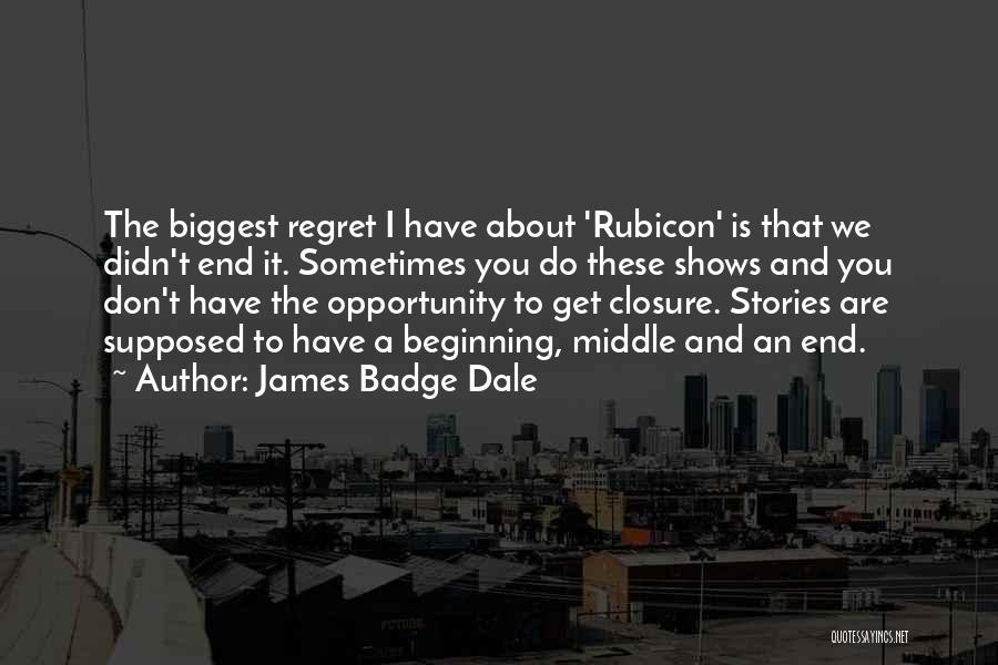 Biggest Regret Quotes By James Badge Dale