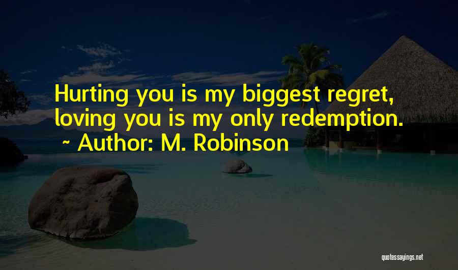 Biggest Regret Quotes By M. Robinson