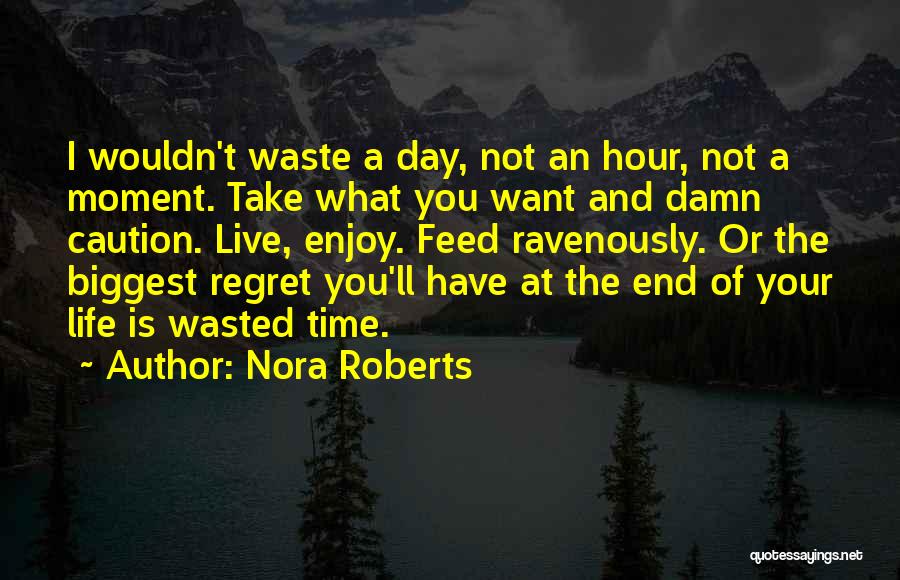 Biggest Regret Quotes By Nora Roberts