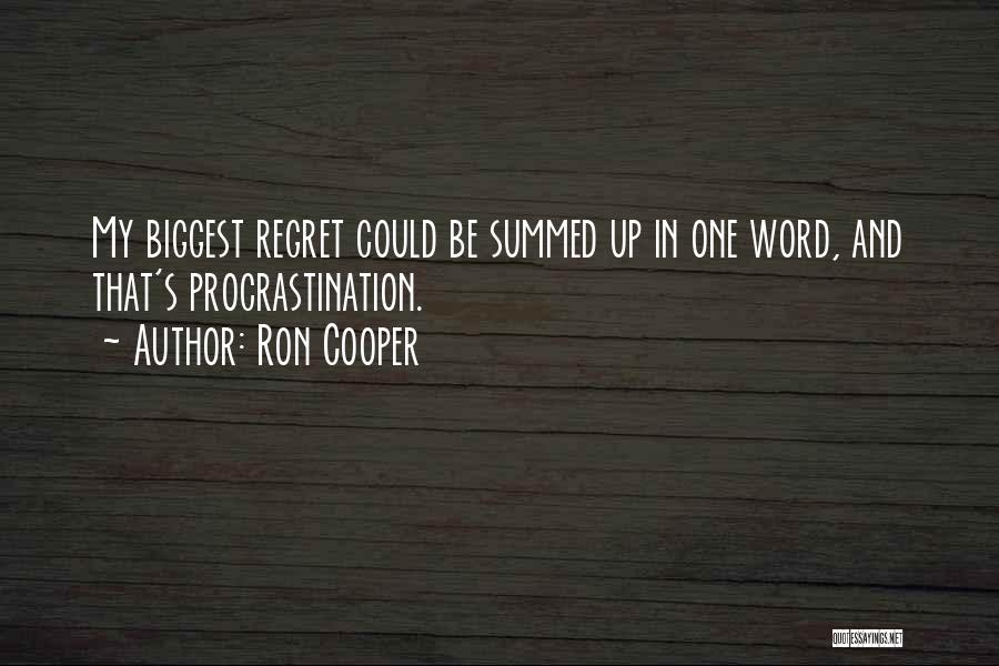 Biggest Regret Quotes By Ron Cooper